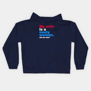 My Wife is a Nasty Woman and She Votes Kids Hoodie